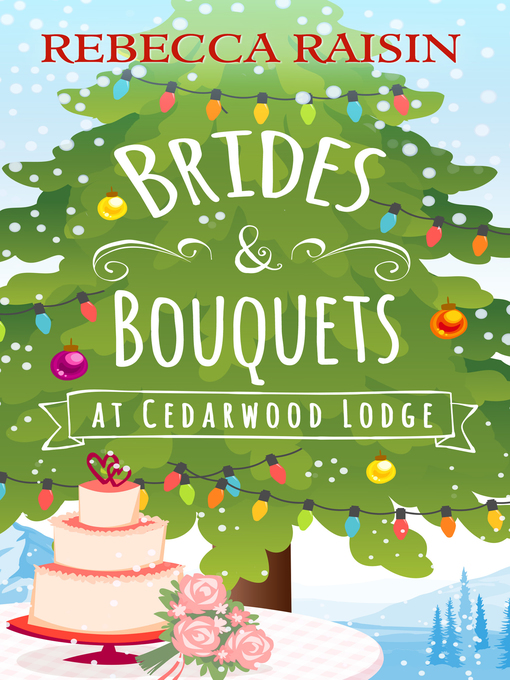 Title details for Brides and Bouquets At Cedarwood Lodge by Rebecca Raisin - Available